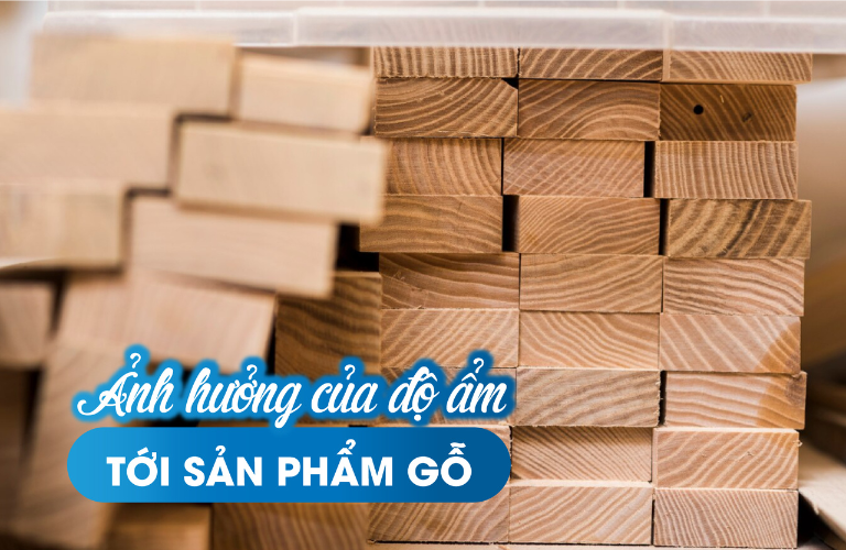 anh-huong-cua-do-am-toi-san-pham-tu-go.png